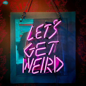 Neon sign with the text Let's get weird